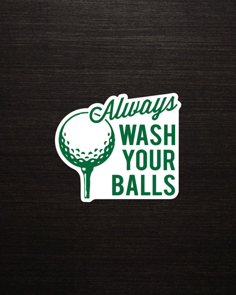 Always Wash Your Balls Sticker – Legend Golf Co